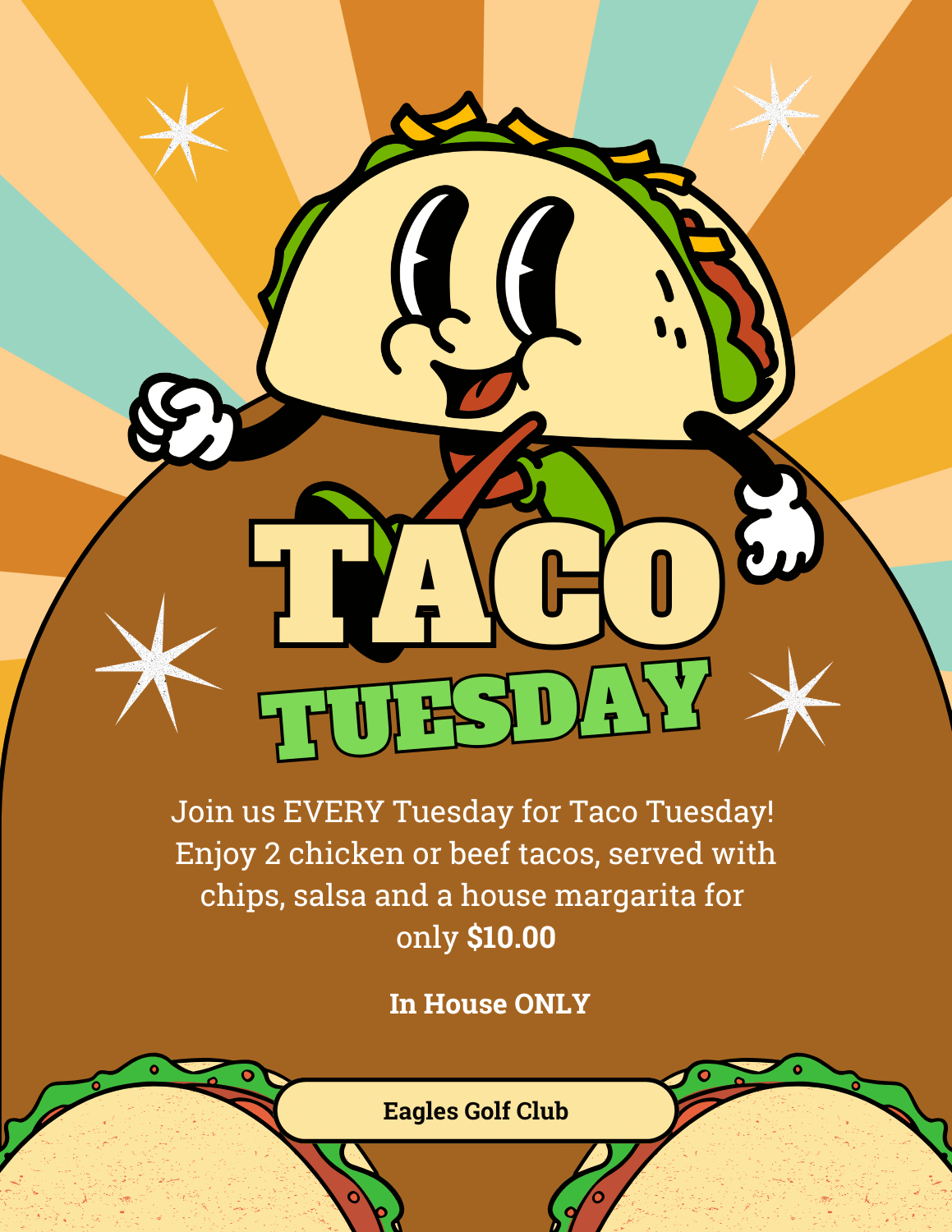 Join us EVERY Tuesday for Taco Tuesday! Enjoy 2 chicken or beef tacos, served with chips, salsa and a house margarita for only $10.00